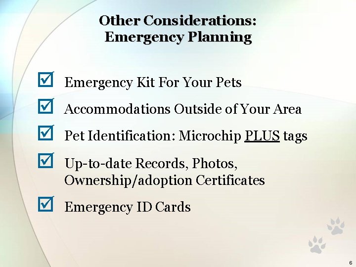 Other Considerations: Emergency Planning þ þ Emergency Kit For Your Pets þ Emergency ID