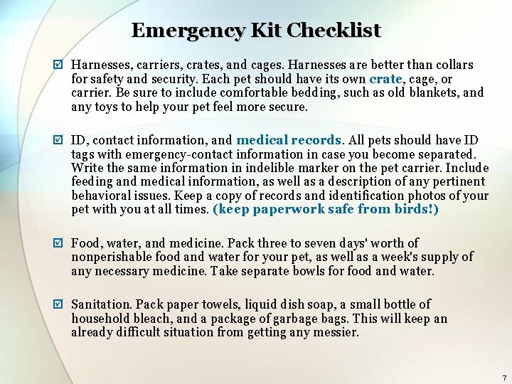 Emergency Kit Checklist þ Harnesses, carriers, crates, and cages. Harnesses are better than collars