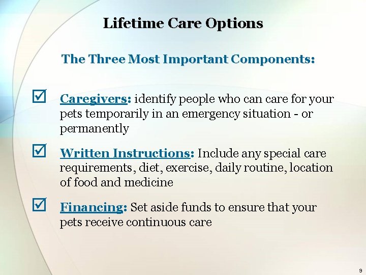 Lifetime Care Options The Three Most Important Components: þ Caregivers: identify people who can