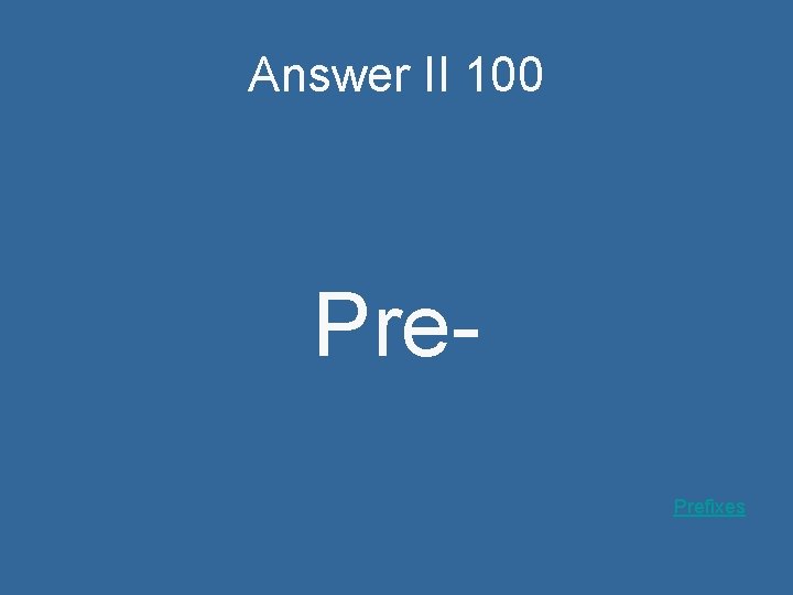 Answer II 100 Prefixes 