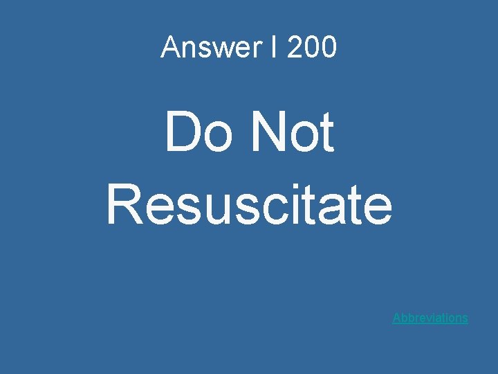 Answer I 200 Do Not Resuscitate Abbreviations 