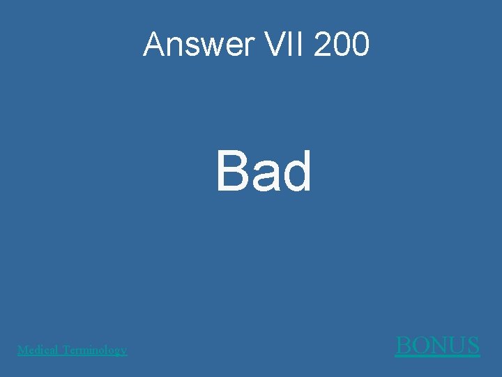 Answer VII 200 Bad Medical Terminology BONUS 