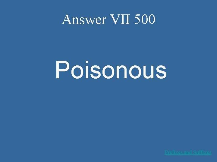 Answer VII 500 Poisonous Prefixes and Suffixes 
