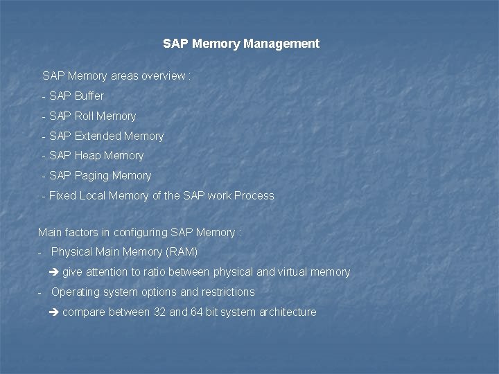 SAP Memory Management SAP Memory areas overview : - SAP Buffer - SAP Roll