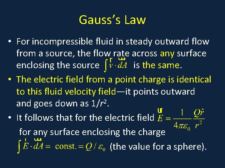 Gauss’s Law • For incompressible fluid in steady outward flow from a source, the