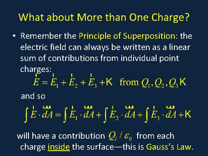 What about More than One Charge? • Remember the Principle of Superposition: the electric