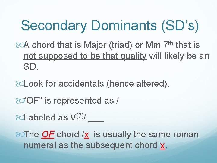 Secondary Dominants (SD’s) A chord that is Major (triad) or Mm 7 th that