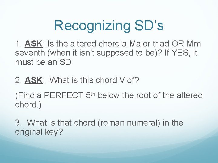 Recognizing SD’s 1. ASK: Is the altered chord a Major triad OR Mm seventh