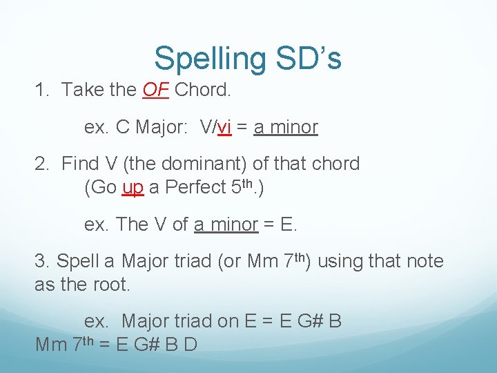 Spelling SD’s 1. Take the OF Chord. ex. C Major: V/vi = a minor