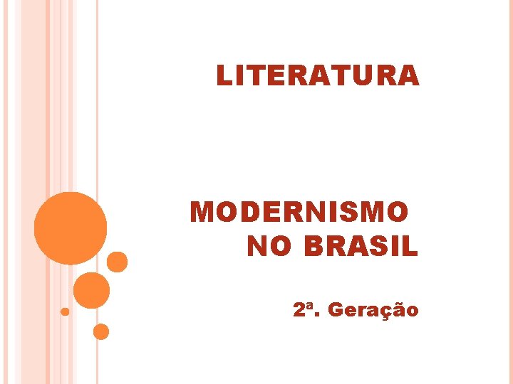 LITERATURA MODERNISMO NO BRASIL 2ª. Geração 