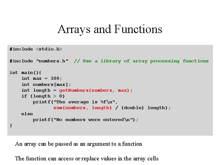 Arrays and Functions #include <stdio. h> #include "numbers. h" // Use a library of Arrays and Functions #include <stdio. h> #include "numbers. h" // Use a library of