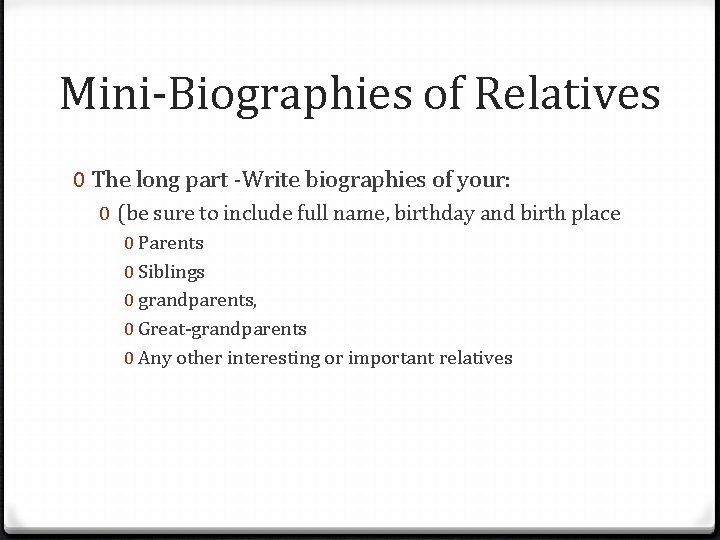 Mini-Biographies of Relatives 0 The long part -Write biographies of your: 0 (be sure