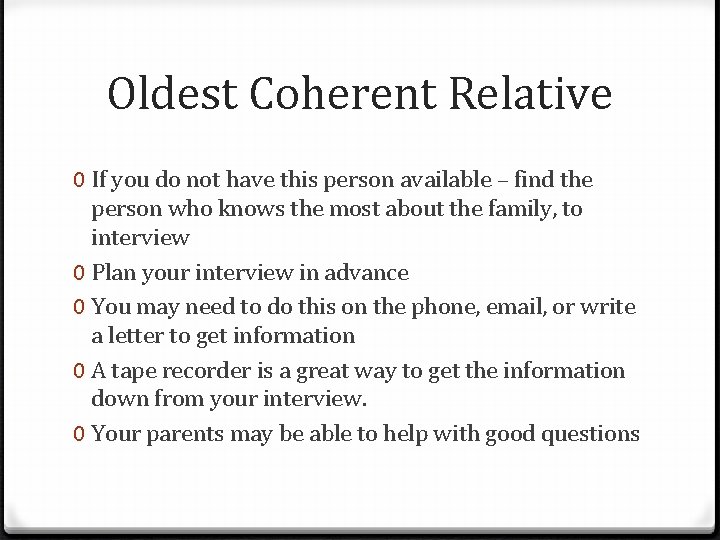 Oldest Coherent Relative 0 If you do not have this person available – find