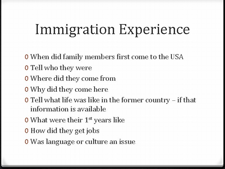 Immigration Experience 0 When did family members first come to the USA 0 Tell