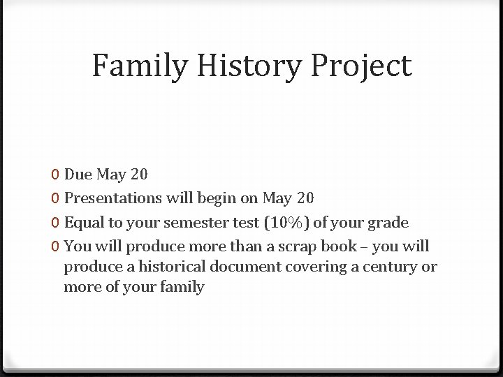 Family History Project 0 Due May 20 0 Presentations will begin on May 20