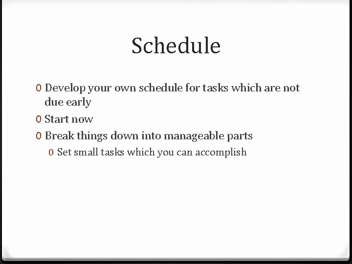 Schedule 0 Develop your own schedule for tasks which are not due early 0