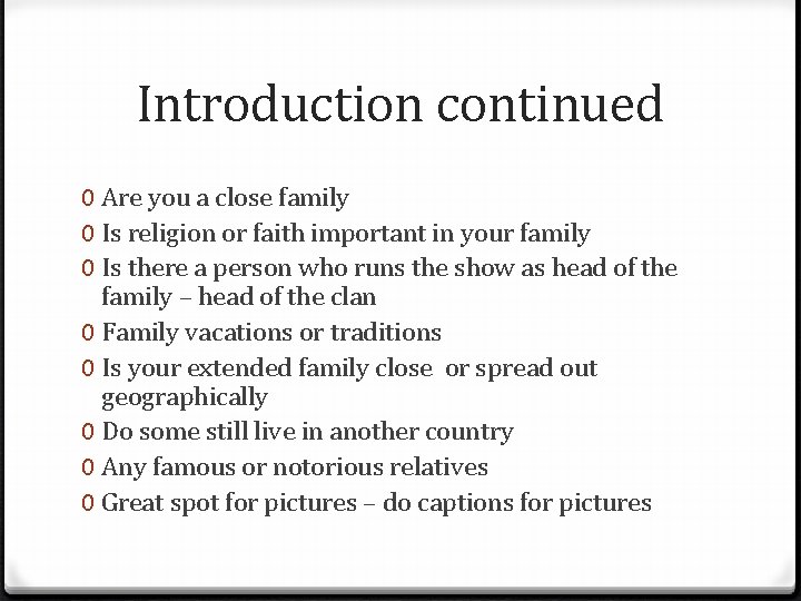 Introduction continued 0 Are you a close family 0 Is religion or faith important