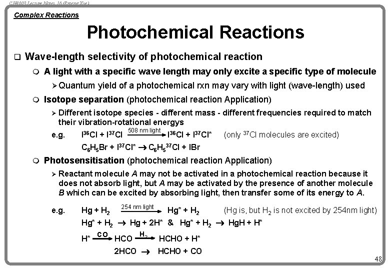 CH 4003 Lecture Notes 16 (Erzeng Xue) Complex Reactions Photochemical Reactions q Wave-length selectivity