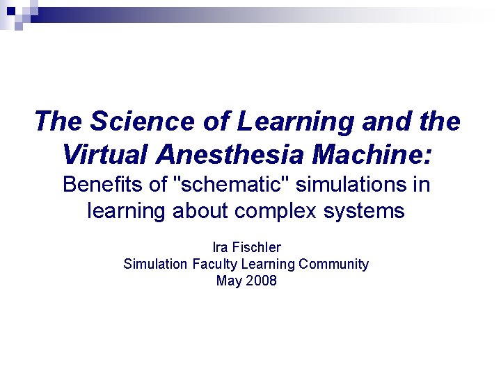 The Science of Learning and the Virtual Anesthesia Machine: Benefits of "schematic" simulations in