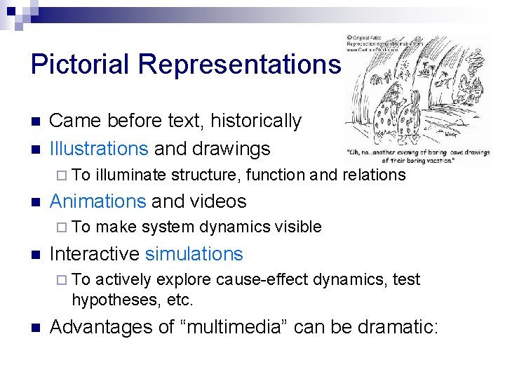 Pictorial Representations n n Came before text, historically Illustrations and drawings ¨ To n
