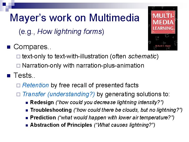 Mayer’s work on Multimedia (e. g. , How lightning forms) n Compares. . ¨