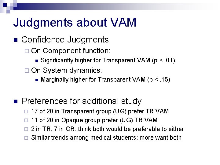 Judgments about VAM n Confidence Judgments ¨ On n Significantly higher for Transparent VAM