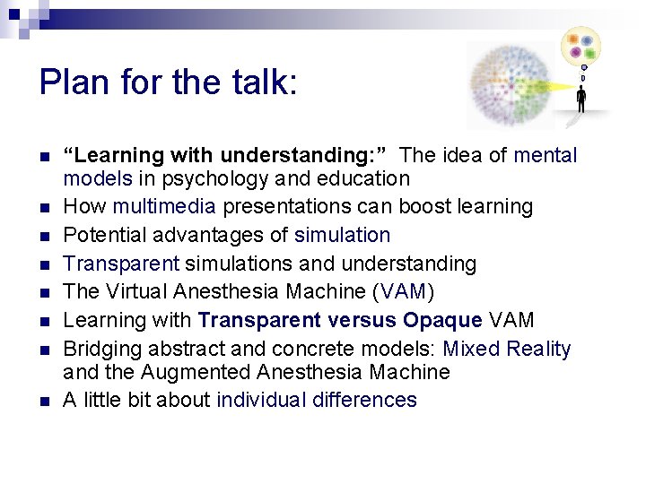 Plan for the talk: n n n n “Learning with understanding: ” The idea