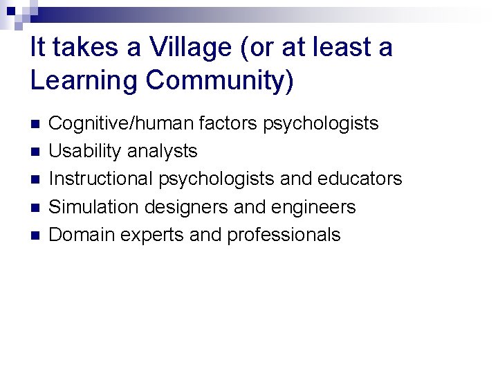 It takes a Village (or at least a Learning Community) n n n Cognitive/human