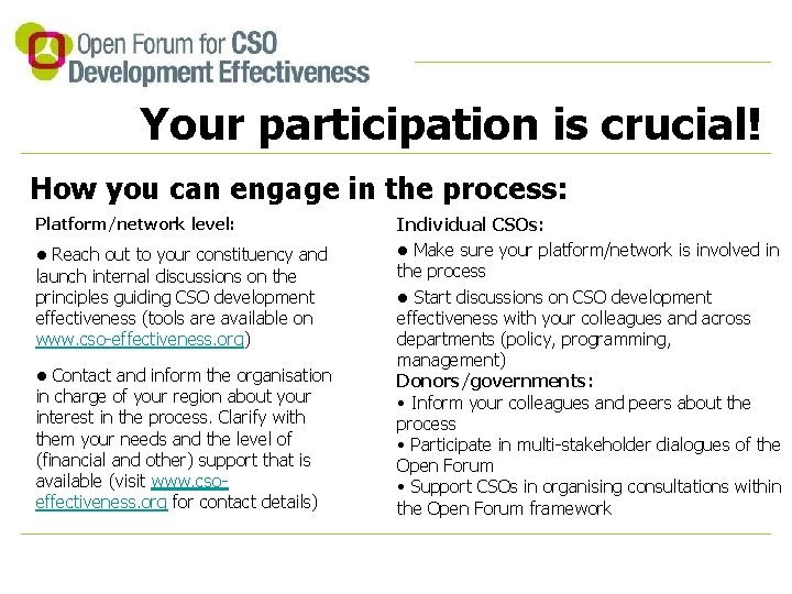 Your participation is crucial! How you can engage in the process: Platform/network level: •