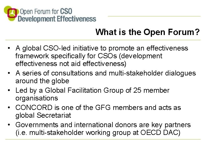 What is the Open Forum? • A global CSO-led initiative to promote an effectiveness