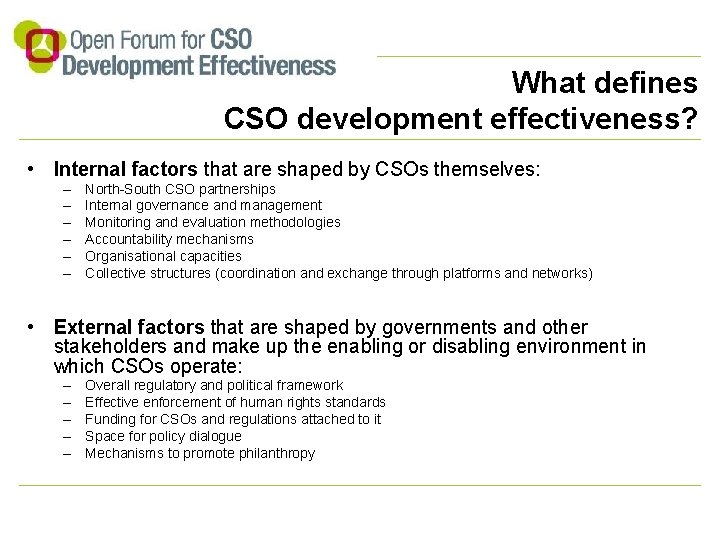What defines CSO development effectiveness? • Internal factors that are shaped by CSOs themselves: