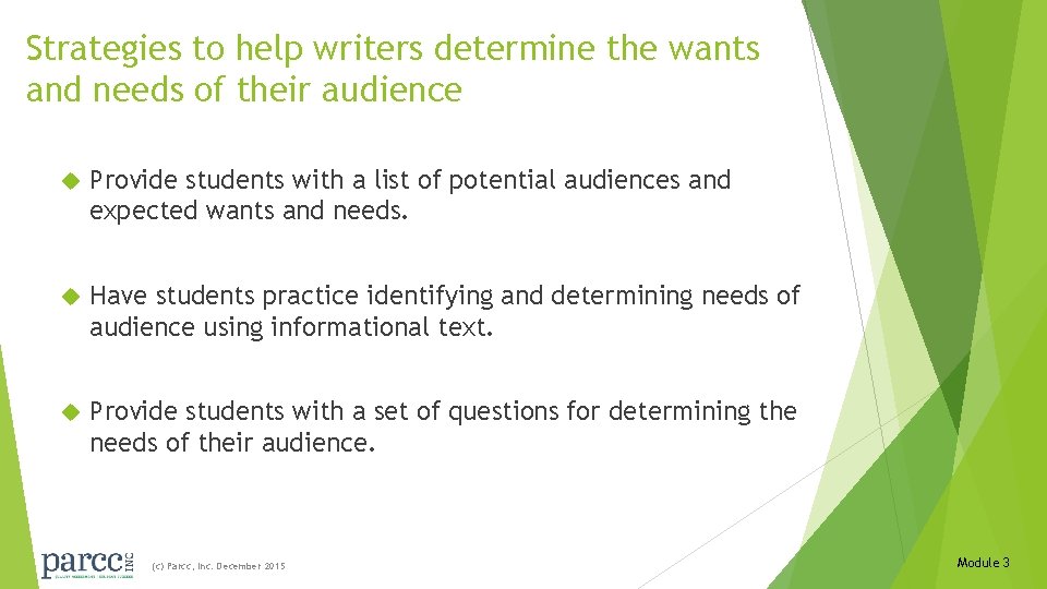 Strategies to help writers determine the wants and needs of their audience Provide students