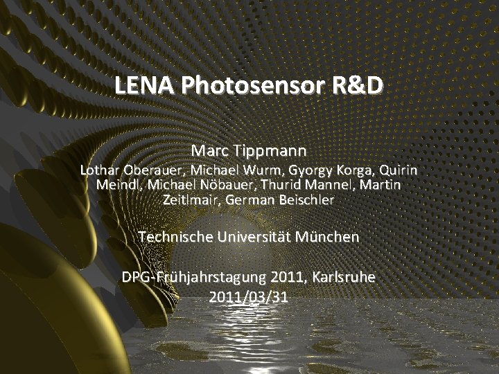 LENA Photosensor R&D Marc Tippmann Lothar Oberauer, Michael Wurm, Gyorgy Korga, Quirin Meindl, Michael