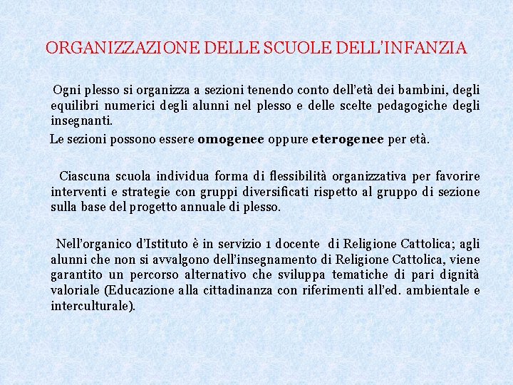 ORGANIZZAZIONE DELLE SCUOLE DELL’INFANZIA Ogni plesso si organizza a sezioni tenendo conto dell’età dei