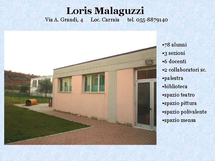 Loris Malaguzzi Via A. Grandi, 4 Loc. Carraia tel. 055 -8879140 • 78 alunni