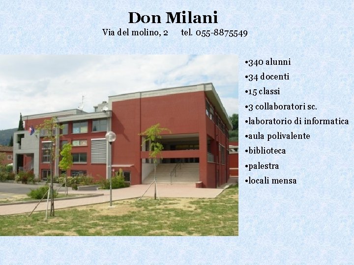 Don Milani Via del molino, 2 tel. 055 -8875549 • 340 alunni • 34