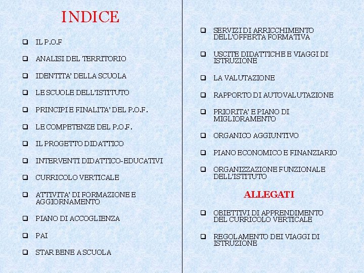 INDICE q IL P. O. F q SERVIZI DI ARRICCHIMENTO DELL’OFFERTA FORMATIVA q ANALISI