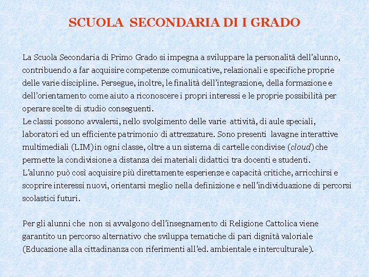 SCUOLA SECONDARIA DI I GRADO La Scuola Secondaria di Primo Grado si impegna a