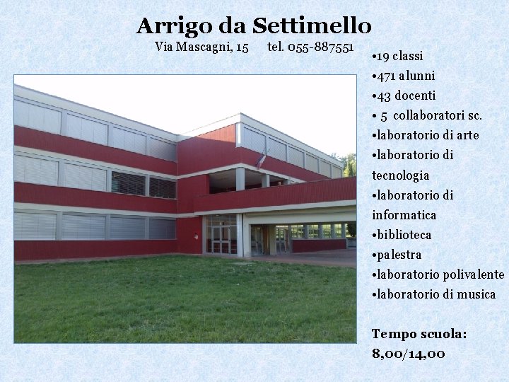 Arrigo da Settimello Via Mascagni, 15 tel. 055 -887551 • 19 classi • 471