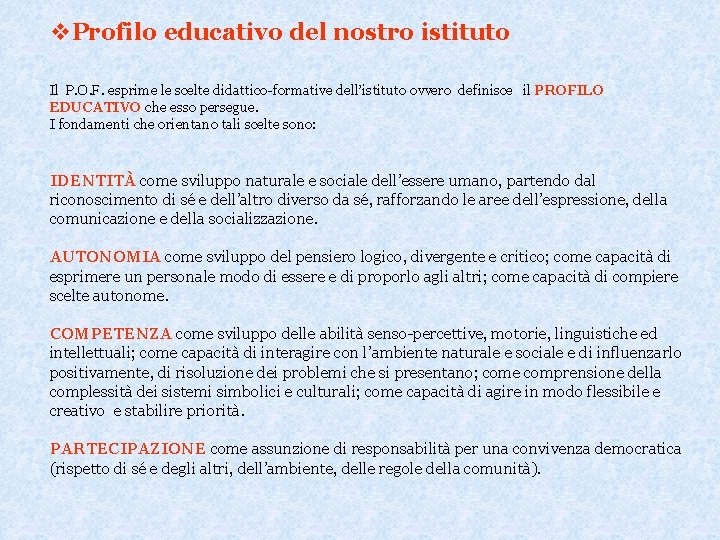v. Profilo educativo del nostro istituto Il P. O. F. esprime le scelte didattico-formative