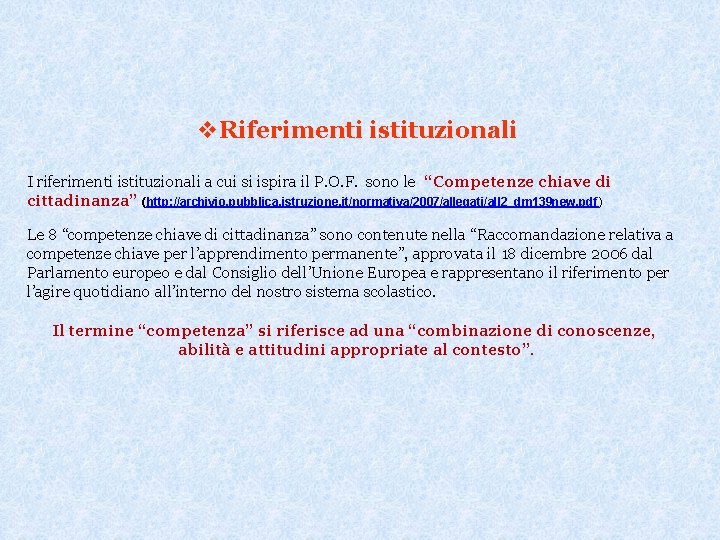 v. Riferimenti istituzionali I riferimenti istituzionali a cui si ispira il P. O. F.