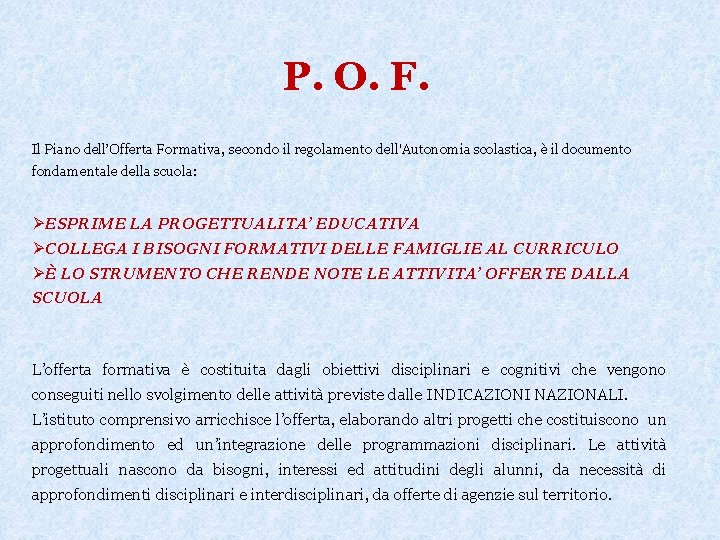  P. O. F. Il Piano dell’Offerta Formativa, secondo il regolamento dell'Autonomia scolastica, è