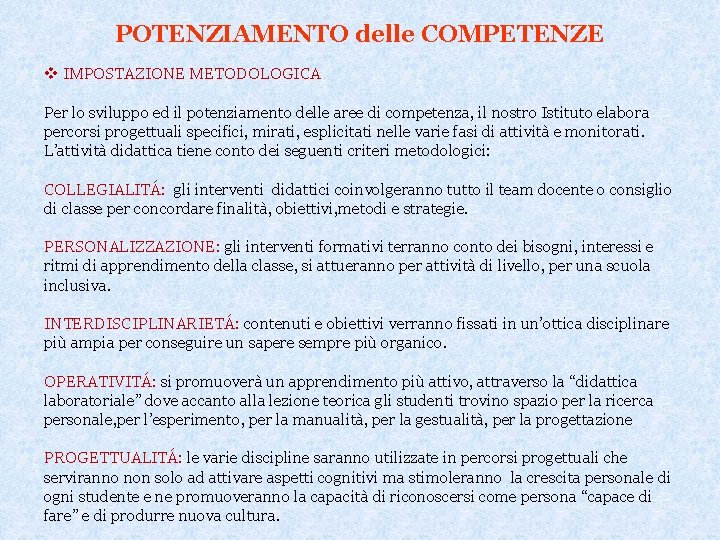 POTENZIAMENTO delle COMPETENZE v IMPOSTAZIONE METODOLOGICA Per lo sviluppo ed il potenziamento delle aree