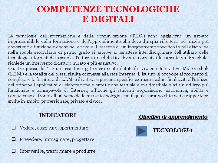 COMPETENZE TECNOLOGICHE E DIGITALI Le tecnologie dell'informazione e della comunicazione (T. I. C. )