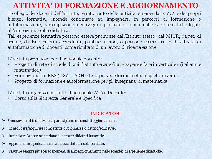 ATTIVITA’ DI FORMAZIONE E AGGIORNAMENTO Il collegio dei docenti dell’Istituto, tenuto conto delle criticità