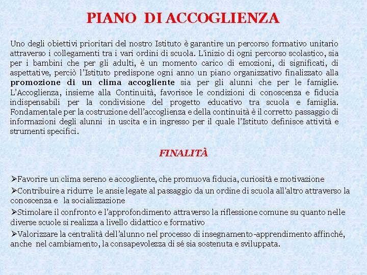 PIANO DI ACCOGLIENZA Uno degli obiettivi prioritari del nostro Istituto è garantire un percorso