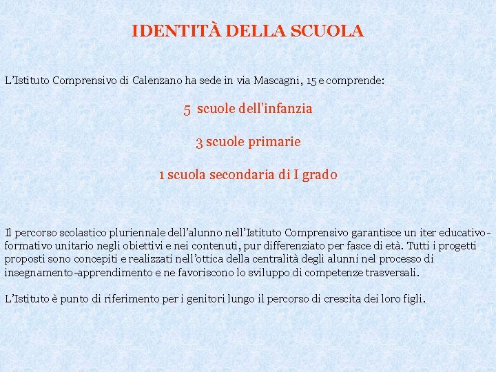IDENTITÀ DELLA SCUOLA L’Istituto Comprensivo di Calenzano ha sede in via Mascagni, 15 e