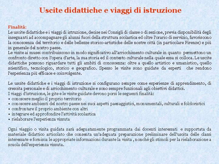 Uscite didattiche e viaggi di istruzione Finalità: Le uscite didattiche e i viaggi di