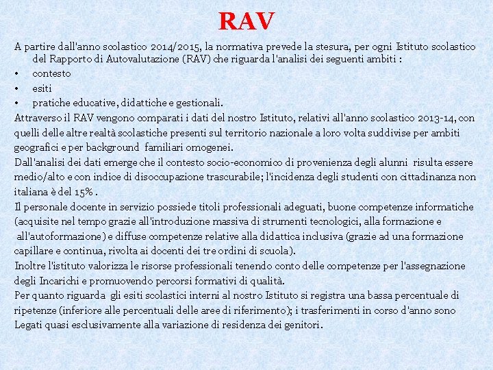RAV A partire dall'anno scolastico 2014/2015, la normativa prevede la stesura, per ogni Istituto