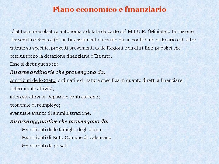 Piano economico e finanziario L’Istituzione scolastica autonoma è dotata da parte del M. I.